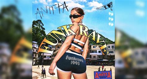 Anitta Trae El Funk Brasileño A Las Masas Con Su Nueva Canción Funk Rave Republic Records