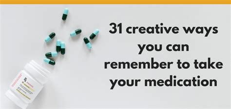 31 Creative Ways You Can Remember To Take Your Medication