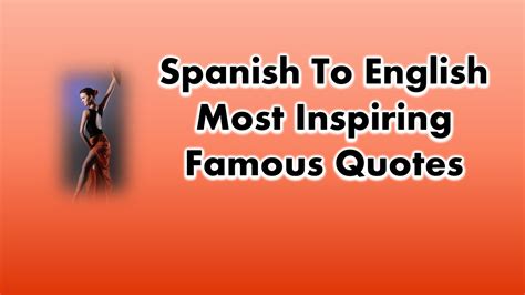 Check spelling or type a new query. 40+ Spanish To English Most Inspiring Famous Quotes of All Time