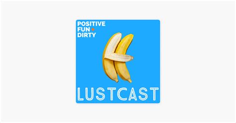 ‎lustcast The Highs And Lows Of Rough Sex With Nelly Kent On Apple Podcasts