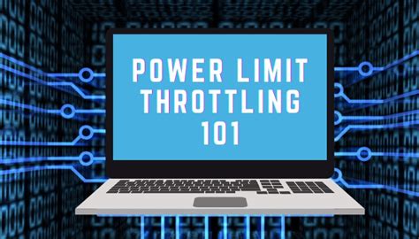 Power Limit Throttling 101 A Comprehensive Study