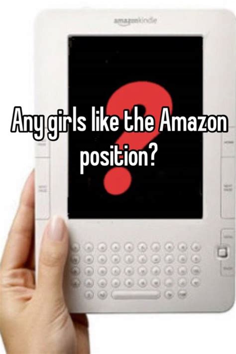 Any Girls Like The Amazon Position