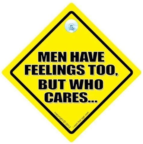 Funny Signs Iwantthatsign Com Men Have Feelings Too Car Sign Men Have