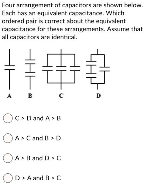 Solved Four Arrangement Of Capacitors Are Shown Below Each Has An Equivalent Capacitance Which