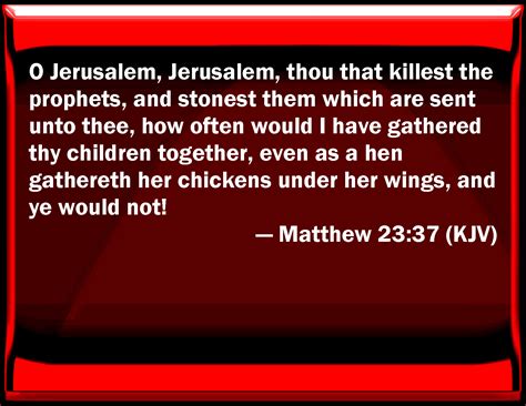Matthew 2337 O Jerusalem Jerusalem You That Kill The Prophets And