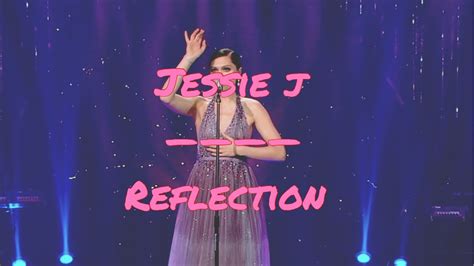 歌手 2018 Jessie J Reflection （歌词） Youtube