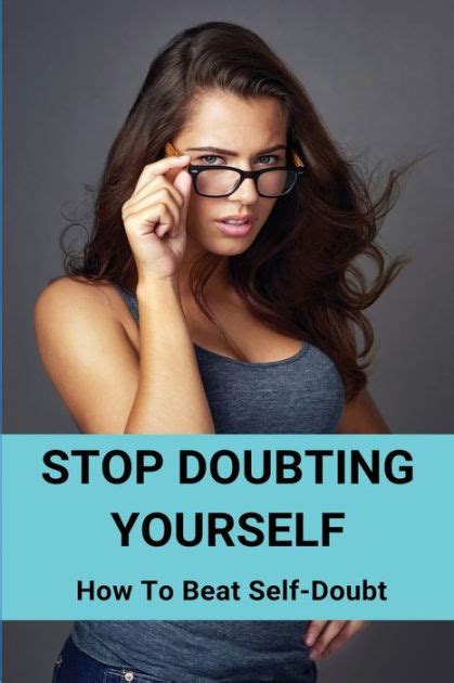 Stop Doubting Yourself How To Beat Self Doubt By Rebecka Leisher
