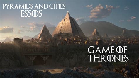 Pyramids And Cities Of Essos Game Of Thrones Youtube
