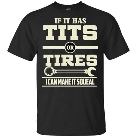 If It Has Tits Or Tires I Can Make It Squeal Shirt Hoodie Tank 0stees