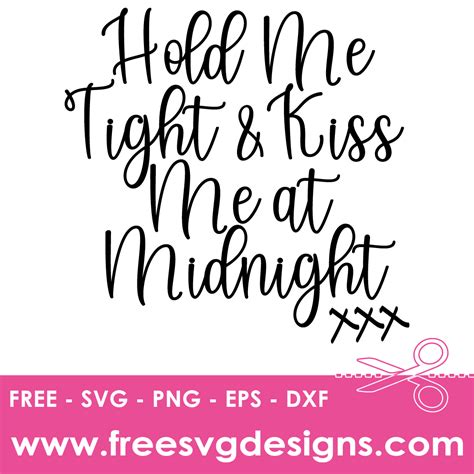 Quote Hold Tight Kiss Midnight Svg Files