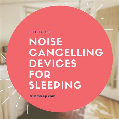 The Best Noise Cancelling Devices For Sleeping What You Need To Know