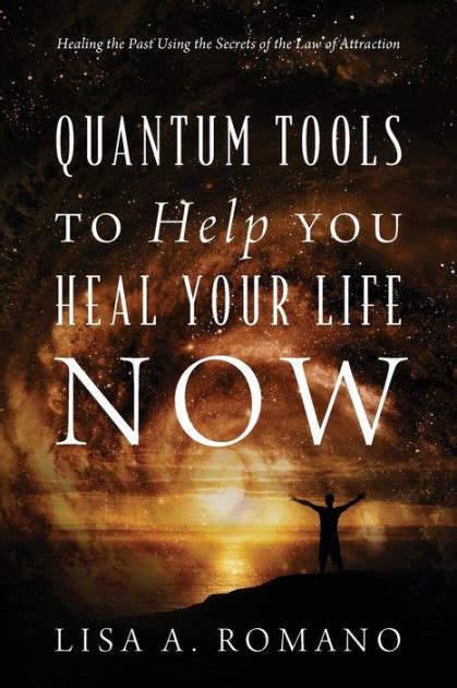 Quantum Tools To Help You Heal Your Life Now Healing The Past Using