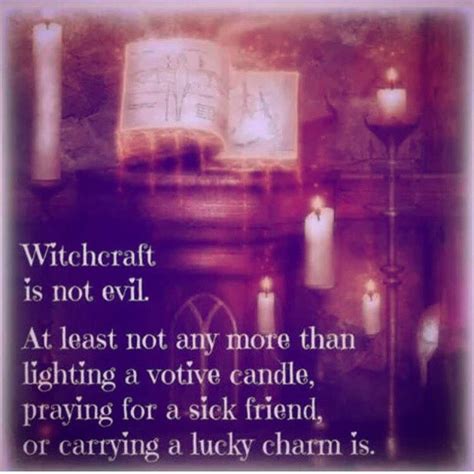 Witchcraft Is Not Evil At Least Not Anymore Than Lighting A Candle