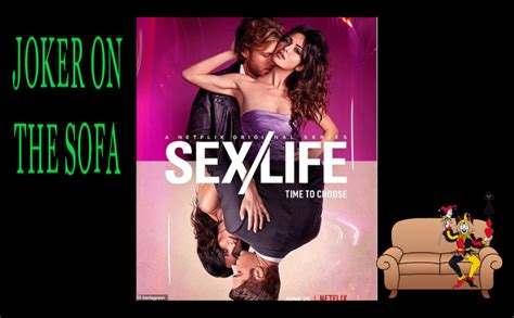 Sexlife Its Not Much About Life Netflix Review The Joker On The Sofa