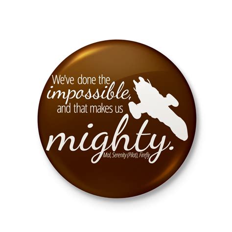 Firefly Impossible Makes Us Mighty Pinback Button Nerdfelt