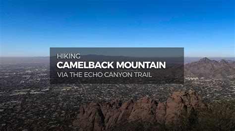 Hiking Camelback Mountain Via The Echo Canyon Trail Socal Hiker