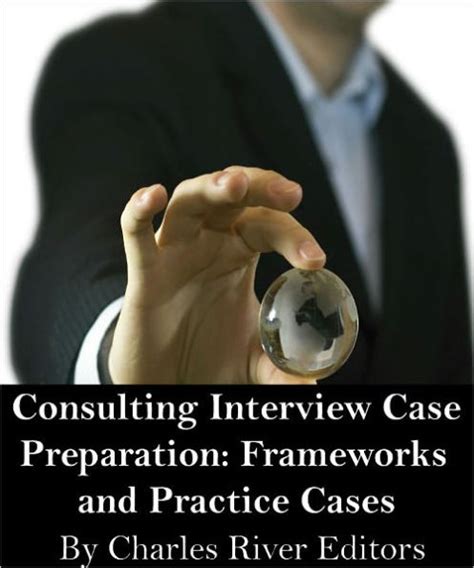 Consulting Interview Case Preparation Frameworks And Practice Cases By