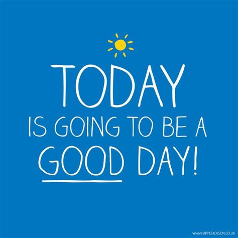 Today Is A Great Day Quotes Quotesgram