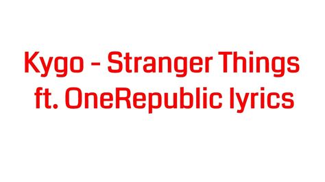Kygo Stranger Things Ft Onerepublic Lyrics Youtube