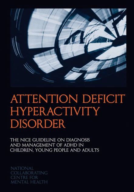 Here's everything you need to know about attention deficit hyperactivity disorder (adhd) in children. Attention Deficit Hyperactivity Disorder: The NICE ...