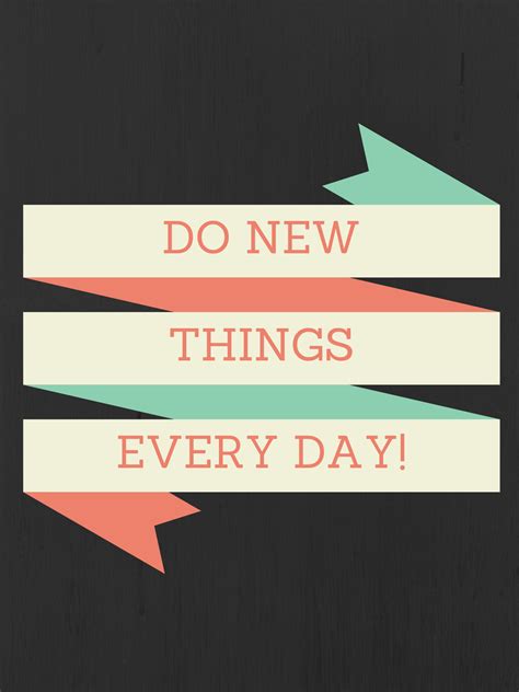 Do New Things Every Day Poster Go For Dope Minimalist Curated Products