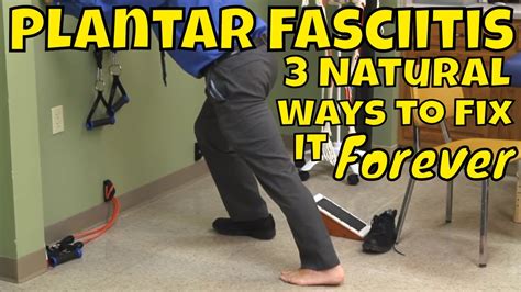 Plantar Fasciitis 3 Natural Ways To Fix It Forever Youtube