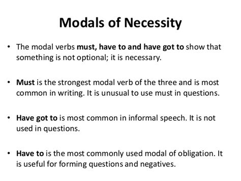 Firm obligation or necessity b ► more modals: Modals of necessity