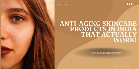 Anti Aging Skincare Products In India That Actually Work Makeup