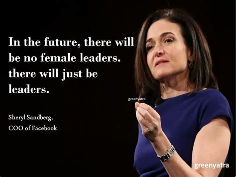 In The Future There Will Be No Female Leaders There Will Be Just