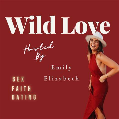 Sex Dating And Faith Qanda Ft Tyler Smith Wild Love Hosted By Emily Elizabeth Podcast Podtail