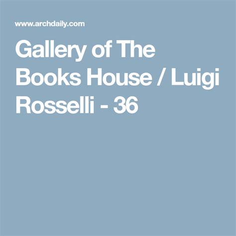 Gallery Of The Books House Luigi Rosselli 36 Books Luigi Gallery
