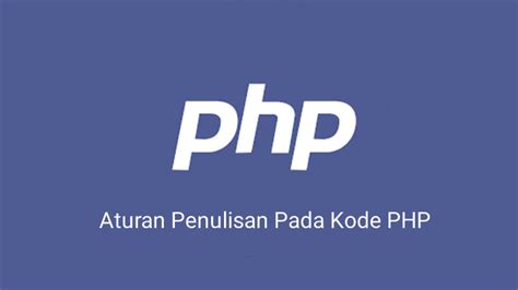 Tutorial Php Memahami Aturan Penulisan Pada Kode Php Panduan Koding Hot Sex Picture