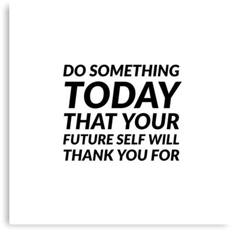 Do Something Today That Your Future Self Will Thank You For Canvas