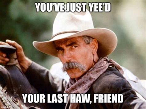 Sam Elliott Cowboy Imgflip