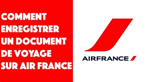 Comment Enregistrer Un Document De Voyage Sur Air France YouTube