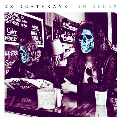 Dz Deathrays No Sleep Records Release Sleep
