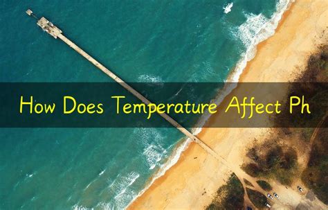 How Does Temperature Affect Ph How Com