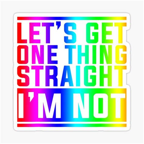 Lets Get One Thing Straight Im Not Lgbt Sticker By Milliemistry Redbubble