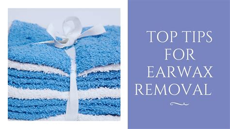 Top Tips For Earwax Removal