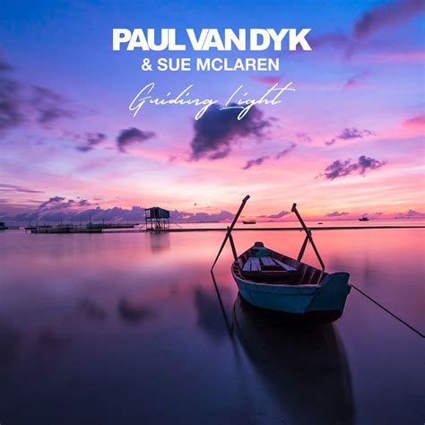 Paul Van Dyk And Sue Mclaren Guiding Light