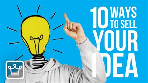 10 Ways To Sell Your Idea Youtube