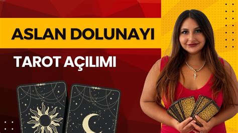 ASLAN BURCUNDA DOLUNAY TAROT AÇILIMI TÜM BURÇLAR YouTube