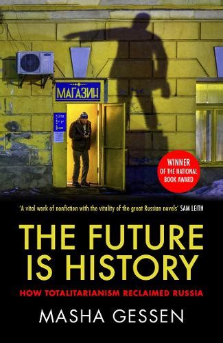The Future Is History How Totalitarianism Reclaimed Russia A Book By Masha Gessen