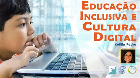 EducaÇÃo Inclusiva Na Cultura Digital Recursos E EstratÉgias Youtube
