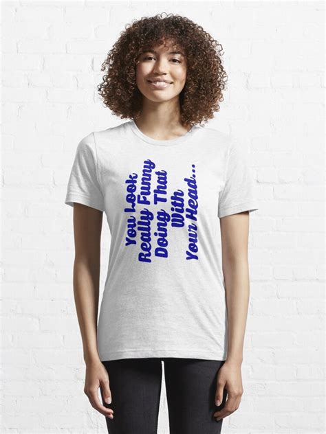 Funny Slogan T Shirt For Sale By Mralan Redbubble Funny T Shirts