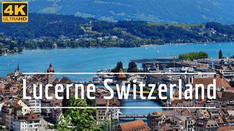 Lucerne Switzerland 4k Uhd Luzern And Lake Lucerne Youtube