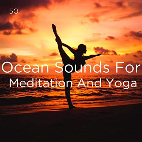 50 Ocean Sounds For Meditation And Yoga Ocean Sounds