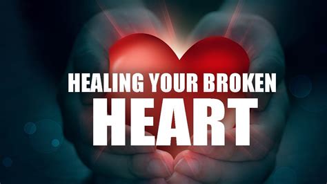 HEALING YOUR BROKEN HEART - YouTube