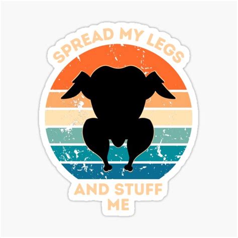 Spread My Legs And Stuff Me Sticker For Sale By Ahmedfemo Redbubble