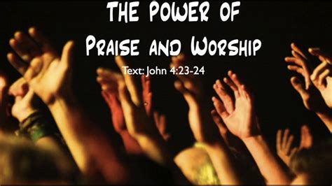 The Power Of Praise And Worship Youtube